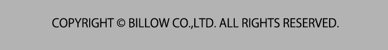 COPYRIGHT © BILLOW CO.,LTD. ALL RIGHTS RESERVED.