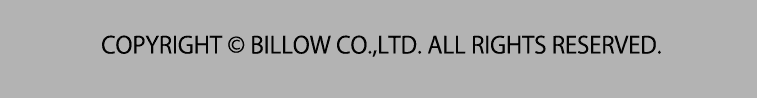 COPYRIGHT © BILLOW CO.,LTD. ALL RIGHTS RESERVED.